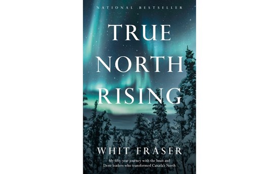 True North Rising. Whit Fraser