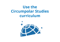Use the Circumpolar Studies curriculum